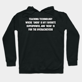 Teaching technology Where 'undo' is my favorite superpower Hoodie